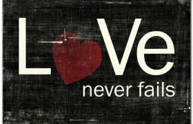 love never fails love never fails