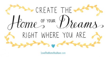 Inspiring Quote from the new book Love the Home You Have by Melissa Michaels of The Inspired Room