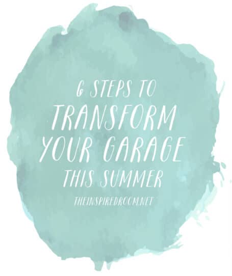 6 Steps to Transform Your Garage This Summer - The Inspired Room