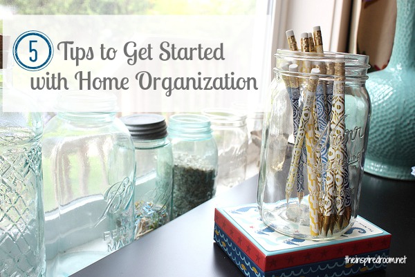 5 Tips to Get Started with Home Organization