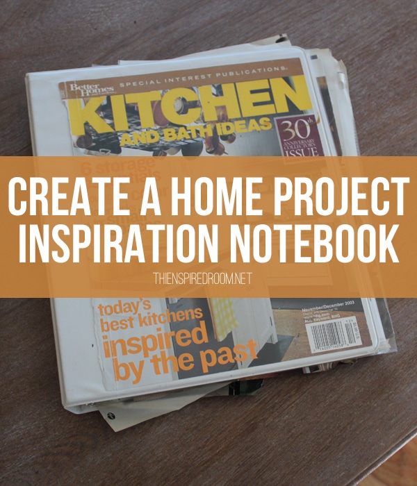 {The Home Inspiration Notebook} 7 Tips for Planning a Kitchen Remodel