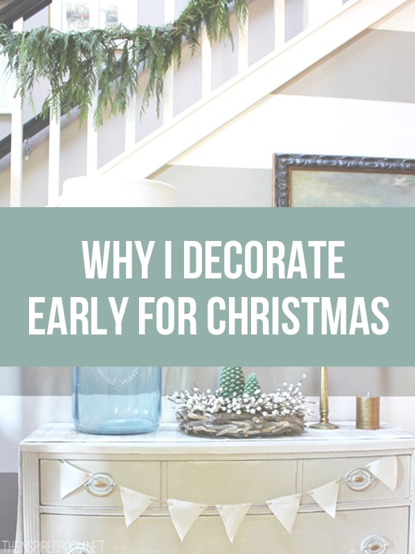 Simple Christmas Decorating Ideas {Why I Decorate Early for Christmas}