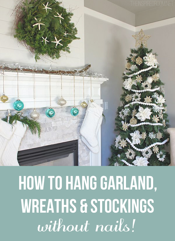 Tips For How To Hang Garland Wreaths And Stockings Without Nails