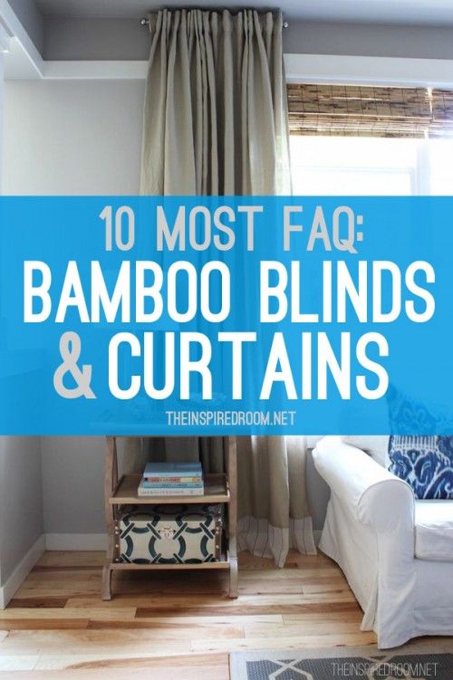 10 Questions Answers About My Bamboo Blinds And Curtains The Inspired Room