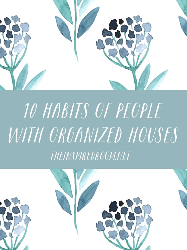 10 Habits of People With Organized Houses