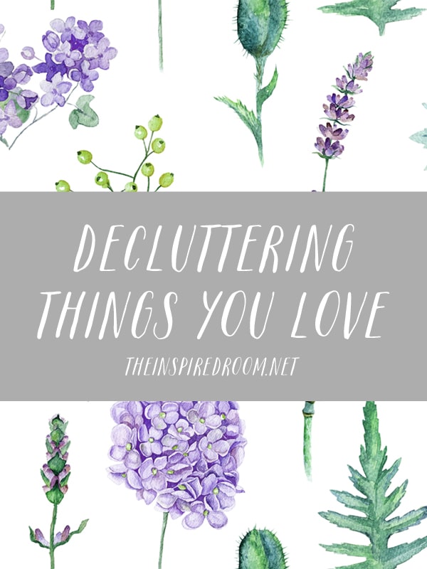 Decluttering Things You Love