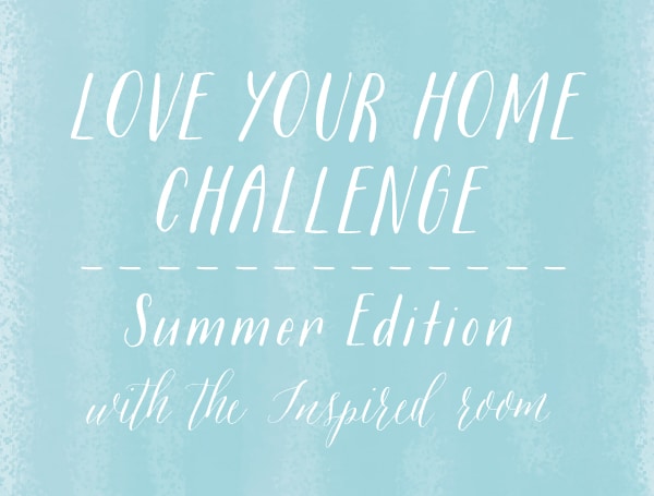 Love Your Home Challenge: Summer Edition