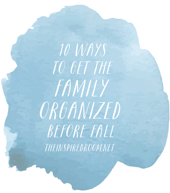 10 Ways to Get the Family Organized Before Fall