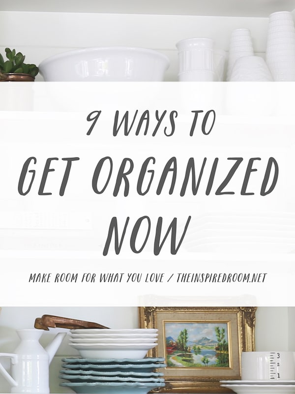 9 Ways to Get Organized Without Getting More Stressed