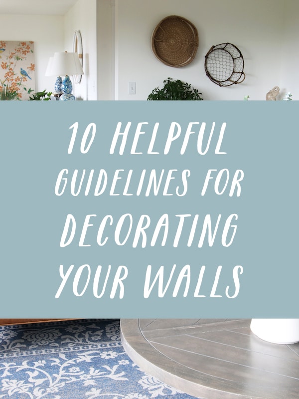 10 Helpful Guidelines for Decorating Walls