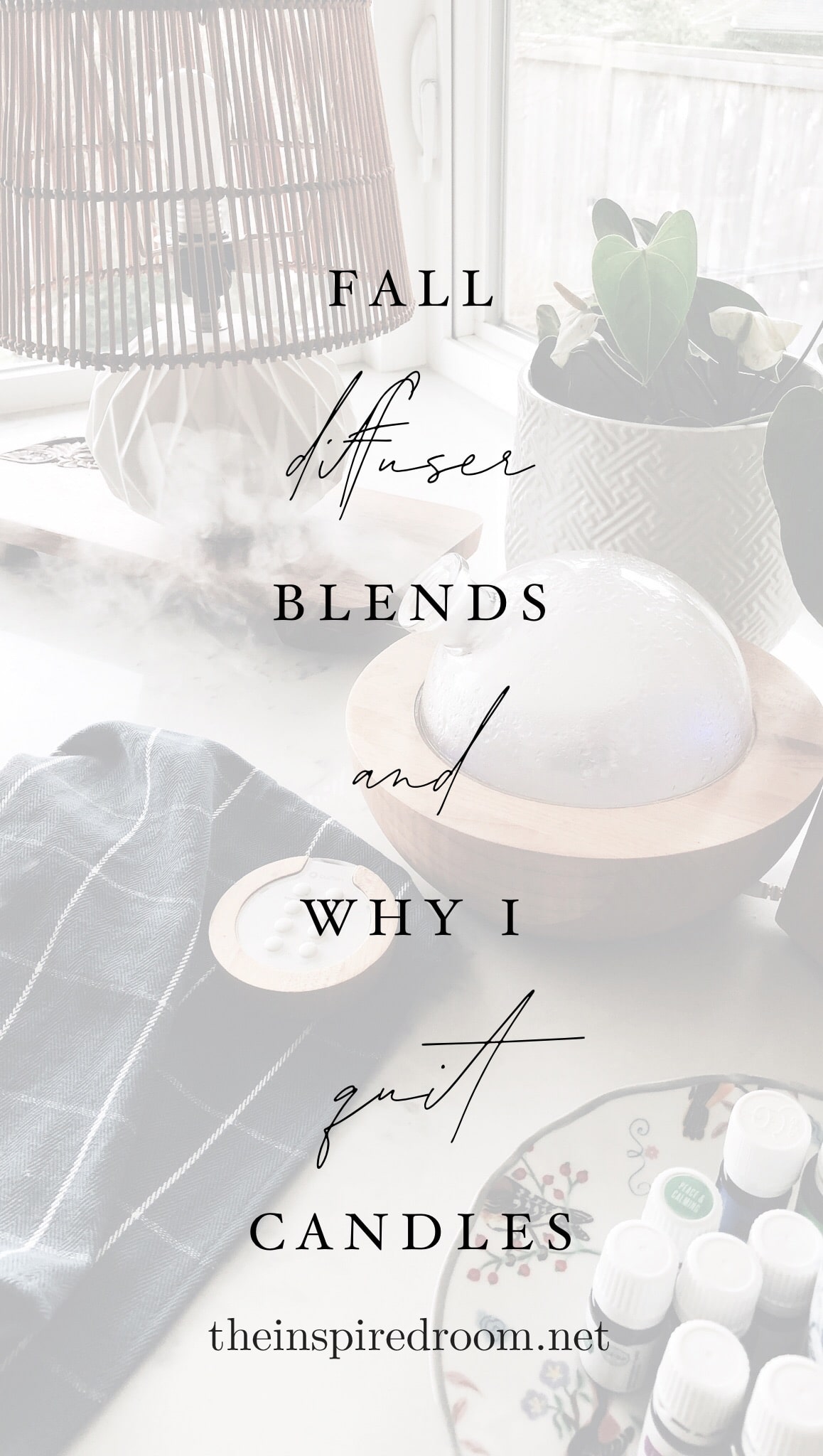 Fall Diffuser Blends + Why I Quit Candles