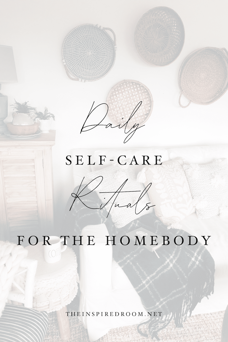 Daily Self-Care Rituals for the Homebody