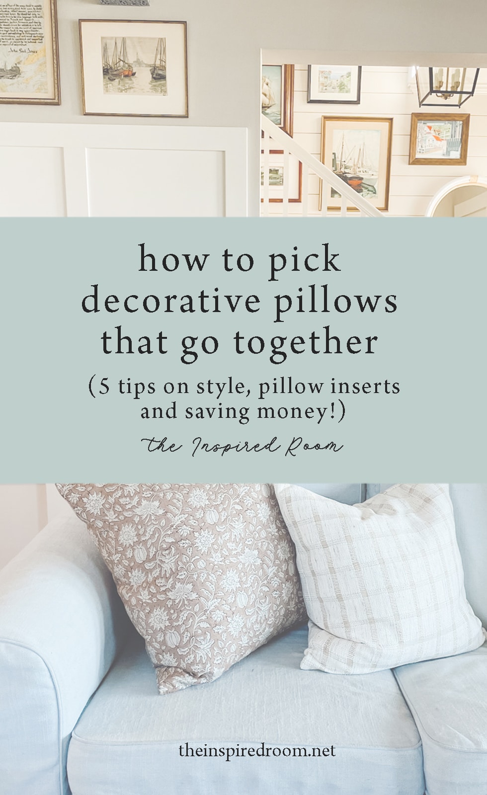 How to Pick Decorative Pillows That Go Together (5 tips on style, pillow inserts and saving money!)