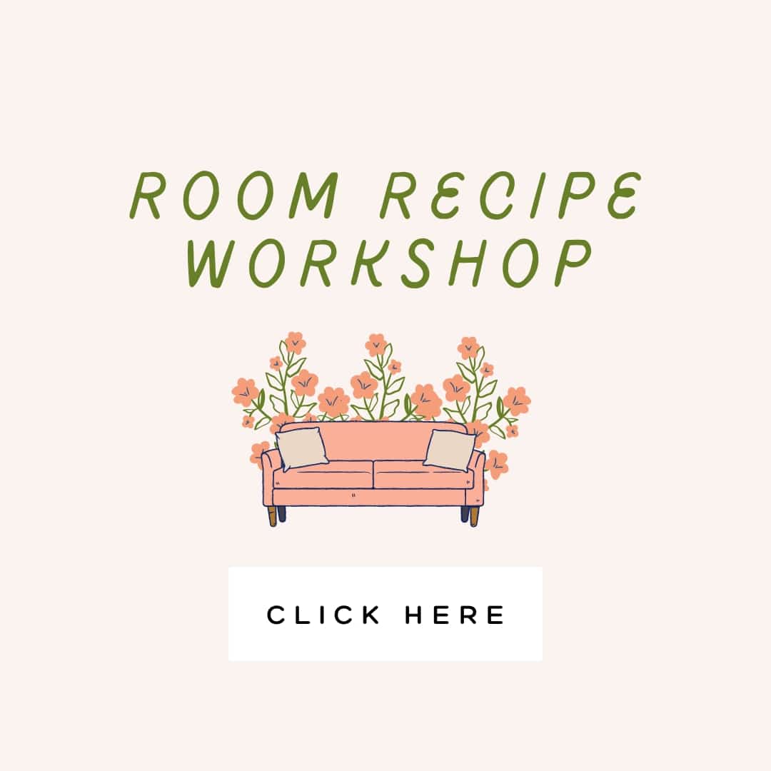 Room Recipe Workshop (come learn how to mix and match my tried and true ingredients to design room you love!)