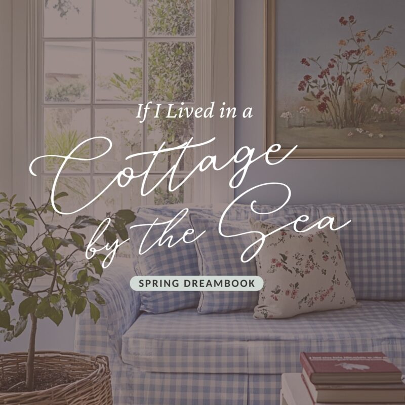 If I Lived in a Cottage by the Sea: Spring Dreambook