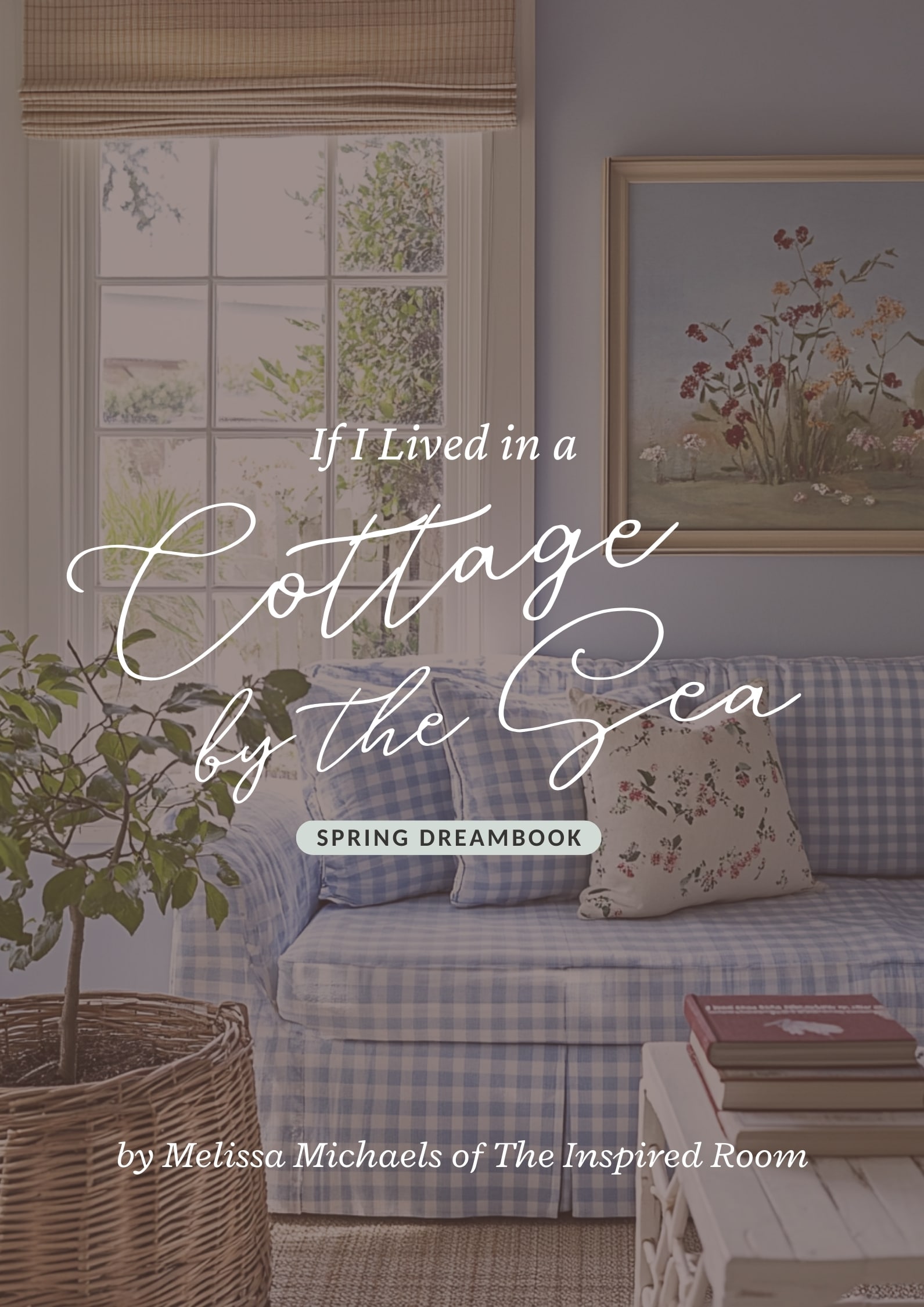 If I Lived in a Cottage by the Sea: Spring Dreambook